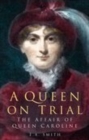 A Queen on Trial : The Affair of Queen Caroline - Book
