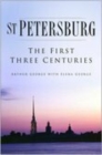 St. Petersburg : The First Three Centuries - Book