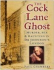 The Cock Lane Ghost : Murder, Sex and Haunting in Dr Johnson's London - Book