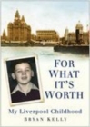 For What It's Worth : My Liverpool Childhood - Book