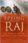 Spying for the Raj : The Pundits and the Mapping of the Himalaya - Book