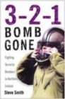 3-2-1 Bomb Gone : Fighting Terrorist Bombers in Northern Ireland - Book