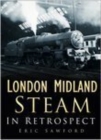 London Midland Steam In Retrospect - Book