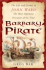 Barbary Pirate : The Life and Crimes of John Ward - Book