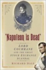 'Napoleon is Dead' : Lord Cochrane and the Great Stock Exchange Scandal - Book