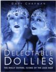 The Delectable Dollies : The Dolly Sisters, Icons of the Jazz Age - Book