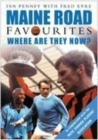 Maine Road Favourites : Where Are They Now? - Book
