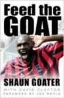 Feed the Goat : The Shaun Goater Story - Book