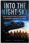 Into the Night Sky : RAF Middleton St George, A Bomber Airfield At War - Book