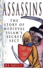 Assassins : The Story of Medieval Islam's Secret Sect - Book