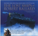 The Lost Ships of Robert Ballard : An Unforgettable Underwater Tour by the World's Leading Deep-sea Explorer - Book
