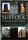 Suffolk Strange But True - Book