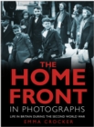 The Home Front in Photographs : Life in Britain During the Second World War - Book