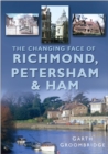 The Changing Face of Richmond, Petersham and Ham - Book