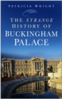 The Strange History of Buckingham Palace - Book