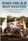 When the AA Man Saluted : More Halcyon Days of Motoring - Book