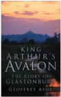 King Arthur's Avalon : The Story of Glastonbury - Book