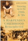 A Harpenden Childhood Remembered : Growing Up in the 1940s and '50s - Book