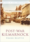 Post-war Kilmarnock : Britain in Old Photographs - Book