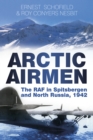 Arctic Airmen : The RAF in Spitsbergen and North Russia, 1942 - Book