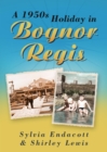A 1950s Holiday in Bognor Regis - eBook