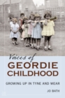 Voices of Geordie Childhood : Growing Up in Tyne and Wear - Book