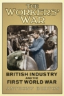 The Workers' War : British Industry and the First World War - eBook