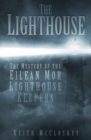 The Lighthouse : The Mystery of the Eilean Mor Lighthouse Keepers - eBook
