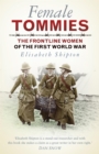 Female Tommies : The Frontline Women of the First World War - eBook