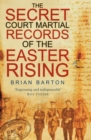 The Secret Court Martial Records of the Easter Rising - eBook