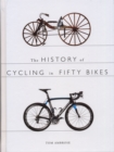 The History of Cycling in Fifty Bikes - Book