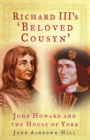 Richard III's 'Beloved Cousyn' : John Howard and the House of York - Book