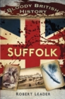 Bloody British History: Suffolk - Book