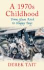 A 1970s Childhood : From Glam Rock to Happy Days - Book