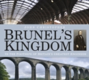 Brunel's Kingdom : In the Footsteps of Britain's Greatest Engineer - Book