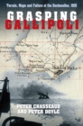 Grasping Gallipoli : Terrain, Maps and Failure at the Dardanelles, 1915 - eBook
