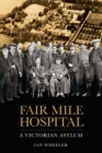 Fair Mile Hospital : A Victorian Asylum - eBook