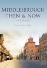 Middlesbrough Then & Now - Book