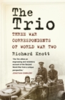 The Trio : Three War Correspondents of World War Two - eBook