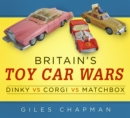 Britain's Toy Car Wars: Dinky vs Corgi vs Matchbox - Book