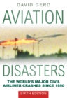 Aviation Disasters : The World's Major Civil Airliner Crashes Since 1950 - Book
