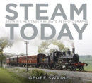 Steam Today : Britain's Heritage Railways in Photographs - Book