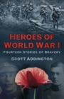 Heroes of World War I : Fourteen Stories of Bravery - Book