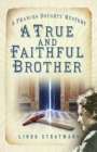 A True and Faithful Brother : A Frances Doughty Mystery 7 - Book