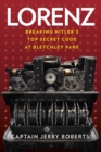 Lorenz : Breaking Hitler's Top Secret Code at Bletchley Park - Book