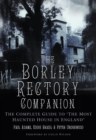 The Borley Rectory Companion : The Complete Guide to 'The Most Haunted House in England' - eBook