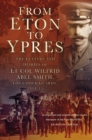 From Eton To Ypres : The Letters and Diaries of Lt Col Wilfrid Abel Smith, Grenadier Guards, 1914-15 - Book