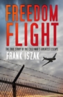 Freedom Flight : The True Story of the Cold War's Greatest Escape - Book