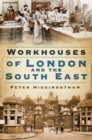 Workhouses of London and the South East - Book