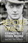 Before Wallis : Edward VIII's Other Women - eBook
